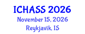 International Conference on Humanities, Administrative and Social Sciences (ICHASS) November 15, 2026 - Reykjavik, Iceland International Conference on Humanities, Administrative and Social Sciences (ICHASS) November 15, 2026 - Reykjavik, Iceland