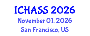 International Conference on Humanities, Administrative and Social Sciences (ICHASS) November 01, 2026 - San Francisco, United States International Conference on Humanities, Administrative and Social Sciences (ICHASS) November 01, 2026 - San Francisco, United States