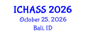 International Conference on Humanities, Administrative and Social Sciences (ICHASS) October 25, 2026 - Bali, Indonesia International Conference on Humanities, Administrative and Social Sciences (ICHASS) October 25, 2026 - Bali, Indonesia