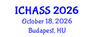 International Conference on Humanities, Administrative and Social Sciences (ICHASS) October 18, 2026 - Budapest, Hungary International Conference on Humanities, Administrative and Social Sciences (ICHASS) October 18, 2026 - Budapest, Hungary