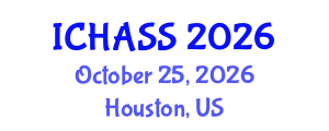 International Conference on Humanities, Administrative and Social Sciences (ICHASS) October 25, 2026 - Houston, United States International Conference on Humanities, Administrative and Social Sciences (ICHASS) October 25, 2026 - Houston, United States