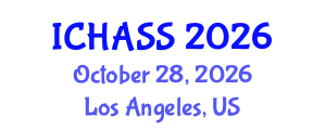 International Conference on Humanities, Administrative and Social Sciences (ICHASS) October 28, 2026 - Los Angeles, United States International Conference on Humanities, Administrative and Social Sciences (ICHASS) October 28, 2026 - Los Angeles, United States