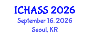 International Conference on Humanities, Administrative and Social Sciences (ICHASS) September 16, 2026 - Seoul, Republic of Korea International Conference on Humanities, Administrative and Social Sciences (ICHASS) September 16, 2026 - Seoul, Republic of Korea