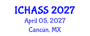 International Conference on Humanities, Administrative and Social Sciences (ICHASS) April 05, 2027 - Cancún, Mexico International Conference on Humanities, Administrative and Social Sciences (ICHASS) April 05, 2027 - Cancún, Mexico