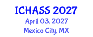International Conference on Humanities, Administrative and Social Sciences (ICHASS) April 03, 2027 - Mexico City, Mexico