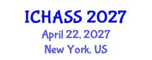 International Conference on Humanities, Administrative and Social Sciences (ICHASS) April 22, 2027 - New York, United States International Conference on Humanities, Administrative and Social Sciences (ICHASS) April 22, 2027 - New York, United States