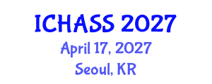 International Conference on Humanities, Administrative and Social Sciences (ICHASS) April 17, 2027 - Seoul, Republic of Korea International Conference on Humanities, Administrative and Social Sciences (ICHASS) April 17, 2027 - Seoul, Republic of Korea
