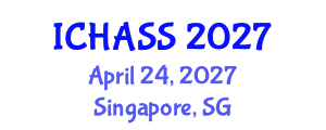 International Conference on Humanities, Administrative and Social Sciences (ICHASS) April 24, 2027 - Singapore, Singapore International Conference on Humanities, Administrative and Social Sciences (ICHASS) April 24, 2027 - Singapore, Singapore