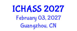 International Conference on Humanities, Administrative and Social Sciences (ICHASS) February 03, 2027 - Guangzhou, China International Conference on Humanities, Administrative and Social Sciences (ICHASS) February 03, 2027 - Guangzhou, China