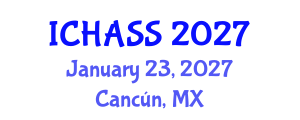 International Conference on Humanities, Administrative and Social Sciences (ICHASS) January 23, 2027 - Cancún, Mexico International Conference on Humanities, Administrative and Social Sciences (ICHASS) January 23, 2027 - Cancún, Mexico