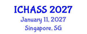 International Conference on Humanities, Administrative and Social Sciences (ICHASS) January 11, 2027 - Singapore, Singapore International Conference on Humanities, Administrative and Social Sciences (ICHASS) January 11, 2027 - Singapore, Singapore