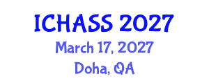 International Conference on Humanities, Administrative and Social Sciences (ICHASS) March 17, 2027 - Doha, Qatar International Conference on Humanities, Administrative and Social Sciences (ICHASS) March 17, 2027 - Doha, Qatar