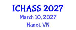 International Conference on Humanities, Administrative and Social Sciences (ICHASS) March 10, 2027 - Hanoi, Vietnam International Conference on Humanities, Administrative and Social Sciences (ICHASS) March 10, 2027 - Hanoi, Vietnam