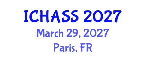 International Conference on Humanities, Administrative and Social Sciences (ICHASS) March 29, 2027 - Paris, France International Conference on Humanities, Administrative and Social Sciences (ICHASS) March 29, 2027 - Paris, France