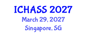International Conference on Humanities, Administrative and Social Sciences (ICHASS) March 29, 2027 - Singapore, Singapore International Conference on Humanities, Administrative and Social Sciences (ICHASS) March 29, 2027 - Singapore, Singapore