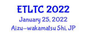 International Conference on ICT Integration in Technical Education (ETLTC) January 25, 2022 - Aizu-wakamatsu Shi, Japan