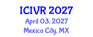 International Conference on Image and Video Retrieval (ICIVR) April 03, 2027 - Mexico City, Mexico International Conference on Image and Video Retrieval (ICIVR) April 03, 2027 - Mexico City, Mexico