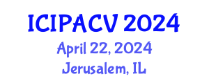 International Conference on Image Processing, Analysis and Computer Vision (ICIPACV) April 22, 2024 - Jerusalem, Israel