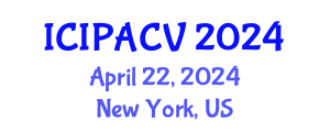 International Conference on Image Processing, Analysis and Computer Vision (ICIPACV) April 22, 2024 - New York, United States