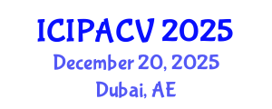 International Conference on Image Processing, Analysis and Computer Vision (ICIPACV) December 20, 2025 - Dubai, United Arab Emirates