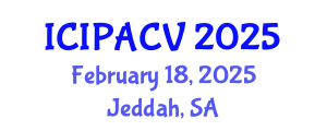 International Conference on Image Processing, Analysis and Computer Vision (ICIPACV) February 18, 2025 - Jeddah, Saudi Arabia