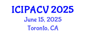 International Conference on Image Processing, Analysis and Computer Vision (ICIPACV) June 15, 2025 - Toronto, Canada