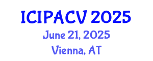 International Conference on Image Processing, Analysis and Computer Vision (ICIPACV) June 21, 2025 - Vienna, Austria
