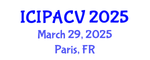 International Conference on Image Processing, Analysis and Computer Vision (ICIPACV) March 29, 2025 - Paris, France