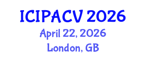 International Conference on Image Processing, Analysis and Computer Vision (ICIPACV) April 22, 2026 - London, United Kingdom