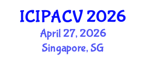 International Conference on Image Processing, Analysis and Computer Vision (ICIPACV) April 27, 2026 - Singapore, Singapore International Conference on Image Processing, Analysis and Computer Vision (ICIPACV) April 27, 2026 - Singapore, Singapore