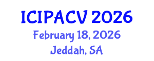 International Conference on Image Processing, Analysis and Computer Vision (ICIPACV) February 18, 2026 - Jeddah, Saudi Arabia