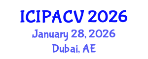 International Conference on Image Processing, Analysis and Computer Vision (ICIPACV) January 28, 2026 - Dubai, United Arab Emirates