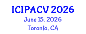 International Conference on Image Processing, Analysis and Computer Vision (ICIPACV) June 15, 2026 - Toronto, Canada