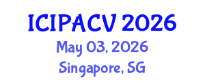 International Conference on Image Processing, Analysis and Computer Vision (ICIPACV) May 03, 2026 - Singapore, Singapore