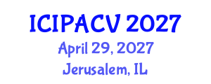 International Conference on Image Processing, Analysis and Computer Vision (ICIPACV) April 29, 2027 - Jerusalem, Israel