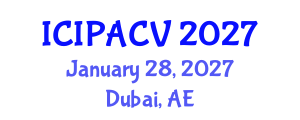 International Conference on Image Processing, Analysis and Computer Vision (ICIPACV) January 28, 2027 - Dubai, United Arab Emirates International Conference on Image Processing, Analysis and Computer Vision (ICIPACV) January 28, 2027 - Dubai, United Arab Emirates