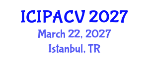 International Conference on Image Processing, Analysis and Computer Vision (ICIPACV) March 22, 2027 - Istanbul, Turkey