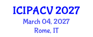 International Conference on Image Processing, Analysis and Computer Vision (ICIPACV) March 04, 2027 - Rome, Italy International Conference on Image Processing, Analysis and Computer Vision (ICIPACV) March 04, 2027 - Rome, Italy