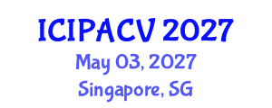 International Conference on Image Processing, Analysis and Computer Vision (ICIPACV) May 03, 2027 - Singapore, Singapore International Conference on Image Processing, Analysis and Computer Vision (ICIPACV) May 03, 2027 - Singapore, Singapore