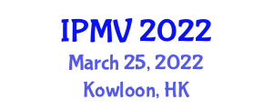 International Conference on Image Processing and Machine Vision (IPMV) March 25, 2022 - Kowloon, Hong Kong