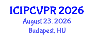 International Conference on Image Processing, Computer Vision, and Pattern Recognition (ICIPCVPR) August 23, 2026 - Budapest, Hungary