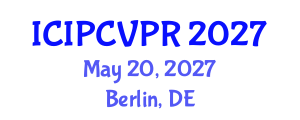 International Conference on Image Processing, Computer Vision, and Pattern Recognition (ICIPCVPR) May 20, 2027 - Berlin, Germany International Conference on Image Processing, Computer Vision, and Pattern Recognition (ICIPCVPR) May 20, 2027 - Berlin, Germany