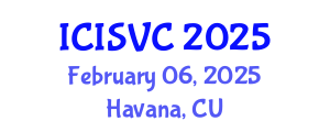 International Conference on Image, Signal and Vision Computing (ICISVC) February 06, 2025 - Havana, Cuba