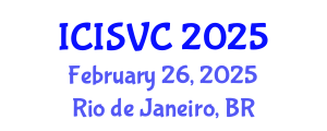 International Conference on Image, Signal and Vision Computing (ICISVC) February 26, 2025 - Rio de Janeiro, Brazil
