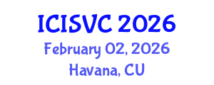 International Conference on Image, Signal and Vision Computing (ICISVC) February 02, 2026 - Havana, Cuba International Conference on Image, Signal and Vision Computing (ICISVC) February 02, 2026 - Havana, Cuba