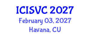 International Conference on Image, Signal and Vision Computing (ICISVC) February 03, 2027 - Havana, Cuba International Conference on Image, Signal and Vision Computing (ICISVC) February 03, 2027 - Havana, Cuba