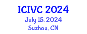 International Conference on Image, Vision and Computing (ICIVC) July 15, 2024 - Suzhou, China
