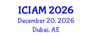 International Conference on Industrial and Applied Mathematics (ICIAM) December 20, 2026 - Dubai, United Arab Emirates International Conference on Industrial and Applied Mathematics (ICIAM) December 20, 2026 - Dubai, United Arab Emirates