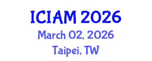 International Conference on Industrial and Applied Mathematics (ICIAM) March 02, 2026 - Taipei, Taiwan International Conference on Industrial and Applied Mathematics (ICIAM) March 02, 2026 - Taipei, Taiwan