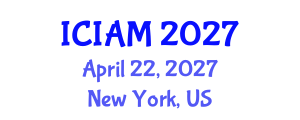 International Conference on Industrial and Applied Mathematics (ICIAM) April 22, 2027 - New York, United States International Conference on Industrial and Applied Mathematics (ICIAM) April 22, 2027 - New York, United States